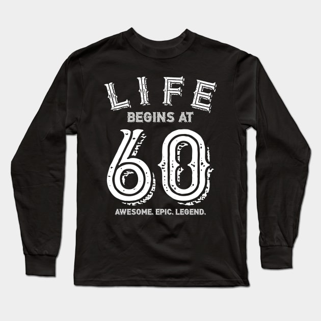 Life begins at 60 Long Sleeve T-Shirt by BB Funny Store